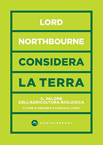 Considera La Terra. Il Valore Dell'Agricoltura Biologica: Il Valore Dell'Agricoltura Biologica