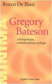 Gregory Bateson. Antropologia, Comunicazione, Ecologia