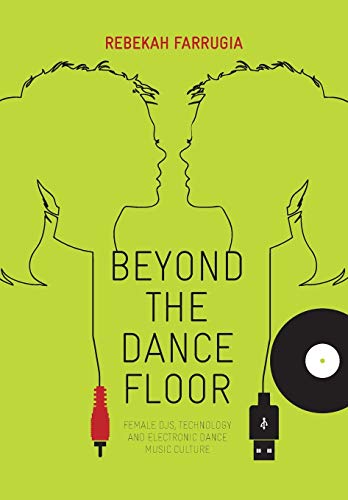 Beyond The Dance Floor: Female Djs, Technology And Electronic Dance Music Culture