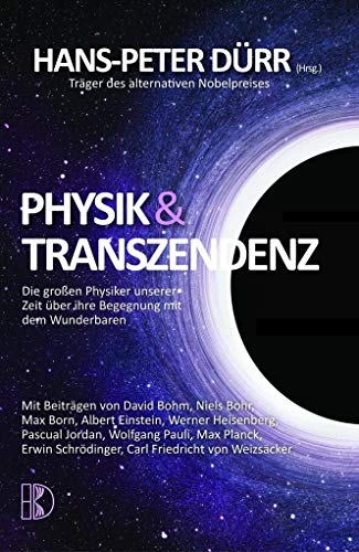 Physik Und Transzendenz: Die Großen Physiker Unserer Zeit Über Ihre Begegnung Mit Dem Wunderbaren