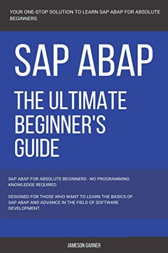 Sap: Sap Abap: The Ultimate Beginner'S Guide