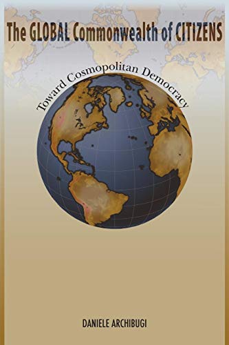 The Global Commonwealth Of Citizens: Toward Cosmopolitan Democracy
