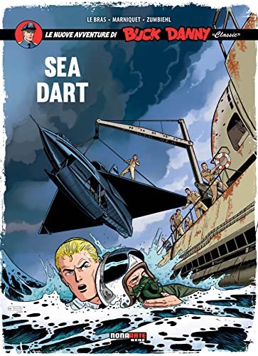 Sea Dart. Le Nuove Avventure Di Buck Danny «Classic» (Vol. 7)