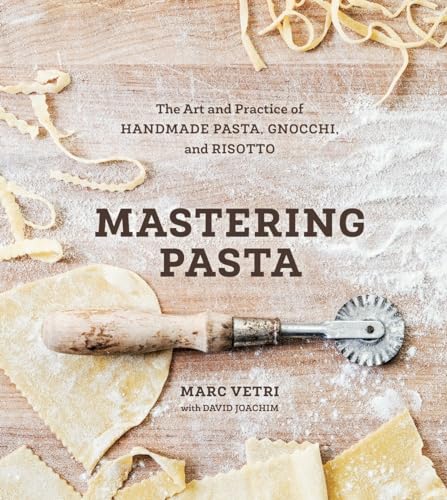 Mastering Pasta: The Art And Practice Of Handmade Pasta, Gnocchi, And Risotto [Lingua Inglese] [Lingua Inglese]: The Art And Practice Of Handmade Past