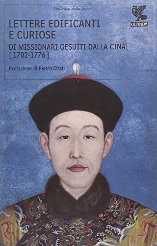 Lettere Edificanti E Curiose Di Missionari Gesuiti Dalla Cina (1702-1776)