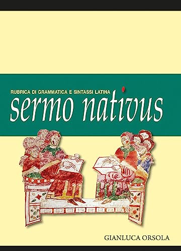 Sermo Nativus. Rubrica Di Grammatica E Sintassi Latina