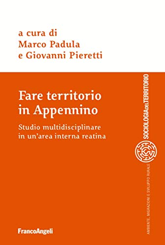 Fare Territorio In Appennino. Studio Multidisciplinare In Un'Area Interna Reatina