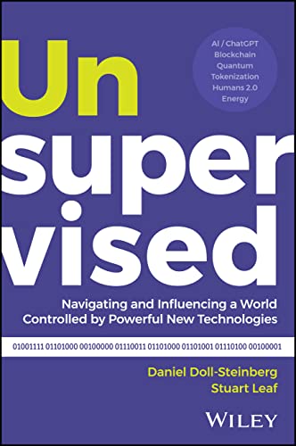 Unsupervised: Navigating And Influencing A World Controlled By Powerful New Technologies