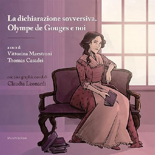 La Dichiarazione Sovversiva. Olympe De Gouges E Noi. Con Graphic Novel