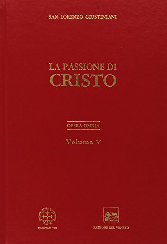 Opera Omnia. La Passione Di Cristo (Vol. 5)