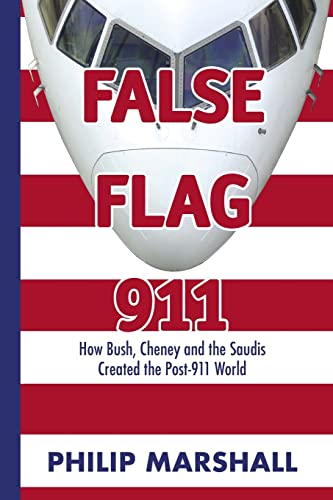 False Flag 911: How Bush, Cheney And The Saudis Created The Post-911 World