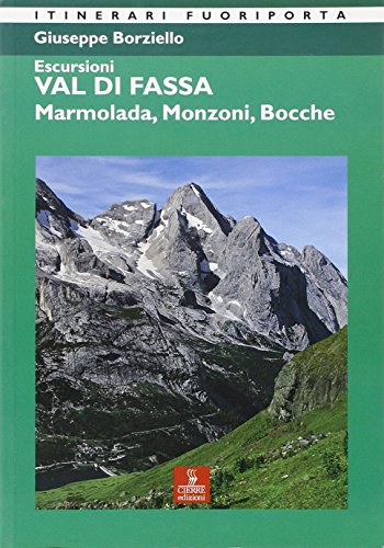 Escursioni. Val Di Fassa. Marmolada, Monzoni, Bocche
