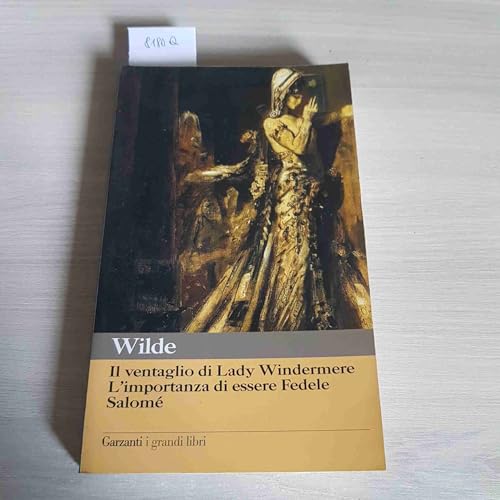 Il Ventaglio Di Lady Windermere-L'Importanza Di Essere Fedele-Salomé
