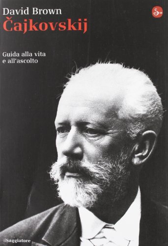 Cajkowskij. Guida Alla Vita E All'Ascolto