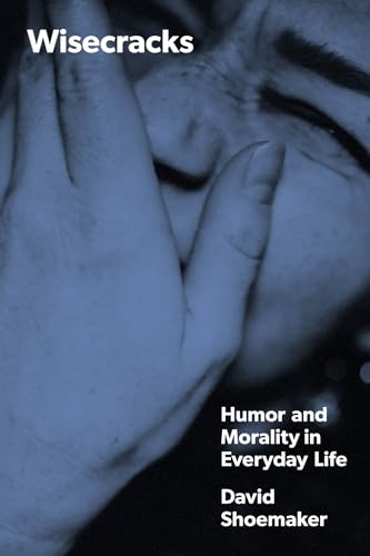 Wisecracks: Humor And Morality In Everyday Life