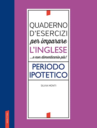 Quaderno D'Esercizi Per Imparare L'Inglese ...E Non Dimenticarlo Più! Periodo Ipotetico