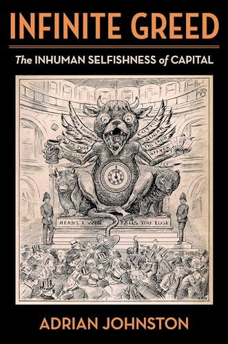 Infinite Greed: The Inhuman Selfishness Of Capital