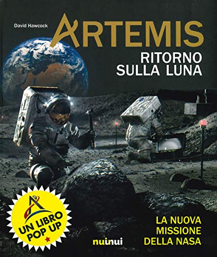 Artemis. Ritorno Sulla Luna. La Nuova Missione Della Nasa