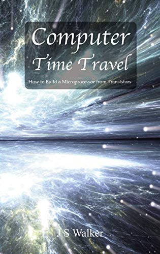 Computer Time Travel: How To Build A Microprocessor From Transistors