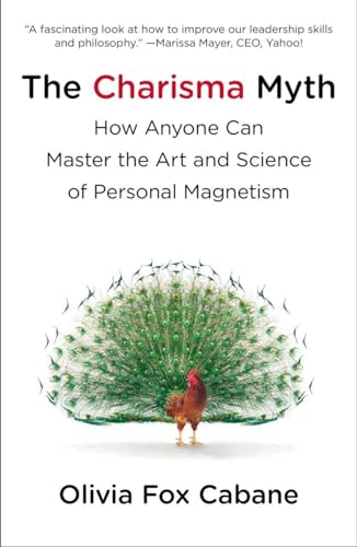 The Charisma Myth: How Anyone Can Master The Art And Science Of Personal Magnetism