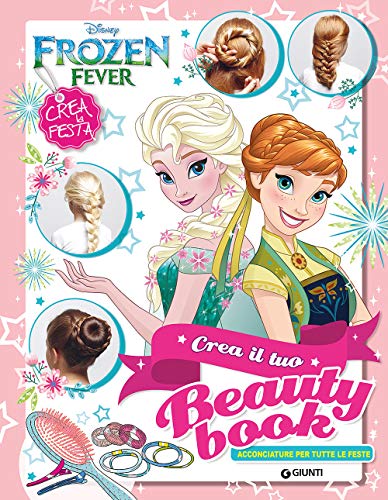 Frozen. Crea Il Tuo Beauty Book