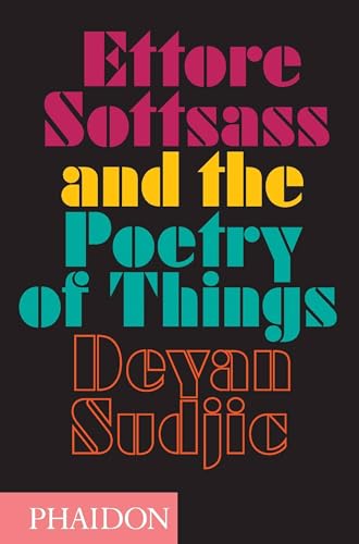 Ettore Sottsass And The Poetry Of Things. Ediz. Illustrata: 0000