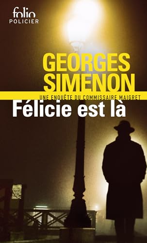 Felicie Est La. Une Enquete: Une Enquête Du Commissaire Maigret