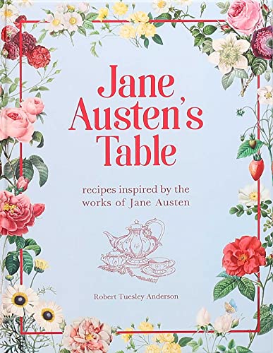 Jane Austen'S Table: Recipes Inspired By The Works Of Jane Austen