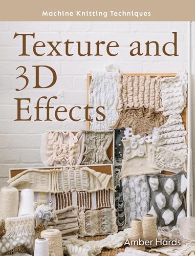 Texture And 3D Effects: Machine Knitting Techniques