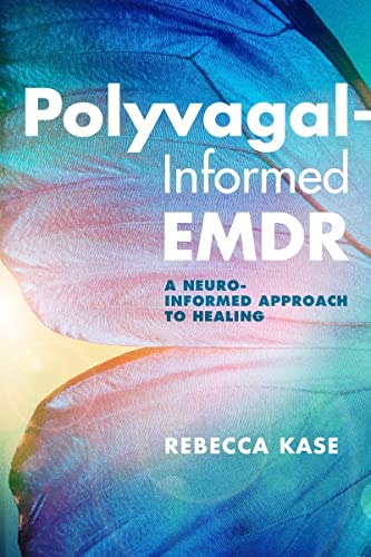 Polyvagal-Informed Emdr: A Neuro-Informed Approach To Healing