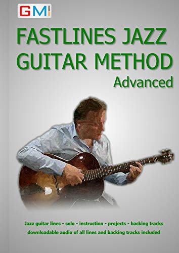 Fastlines Jazz Guitar Method Advanced: Learn To Solo For Jazz Guitar With Fastlines, The Combined Book And Audio Tutor.: Volume 3