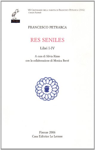 Res Seniles. Libri 1-4. Testo Latino A Fronte