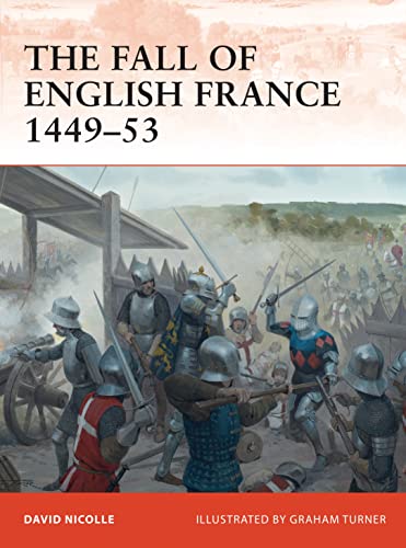 The Fall Of English France 1449–53