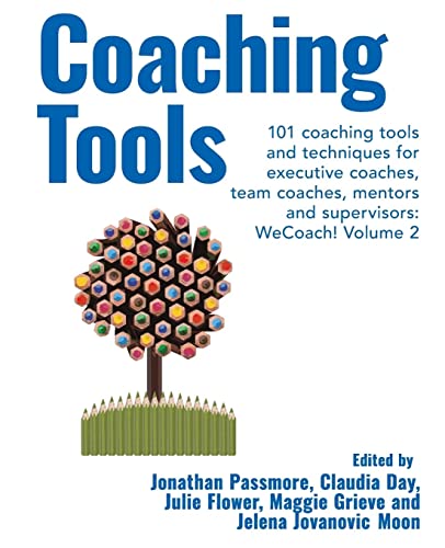 Coaching Tools: 101 Coaching Tools And Techniques For Executive Coaches, Team Coaches, Mentors And Supervisors: Wecoach! (2)