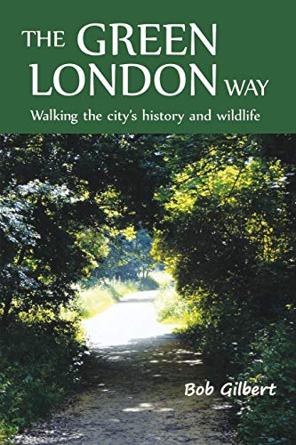 The Green London Way: Walking The City'S History And Wildlife