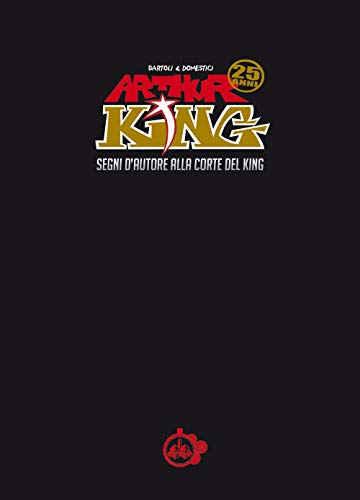 Arthur King. Segni D'Autore Alla Corte Del King