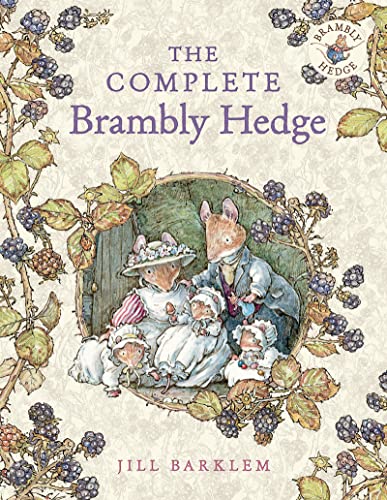 The Complete Brambly Hedge: The Gorgeously Illustrated Children’S Classics Delighting Kids And Parents!