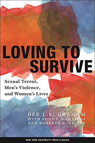 Loving To Survive: Sexual Terror, Men'S Violence, And Women'S Lives