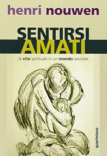 Sentirsi Amati. La Vita Spirituale In Un Mondo Secolare