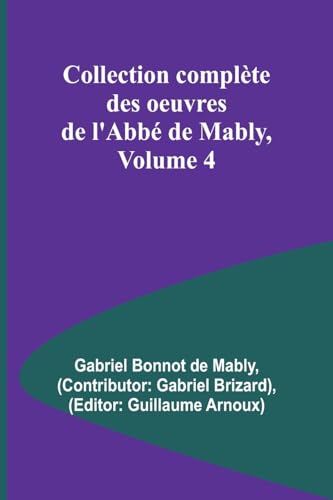 Collection Complète Des Oeuvres De L'Abbé De Mably, Volume 4