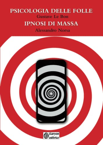 Psicologia Delle Folle - Ipnosi Di Massa