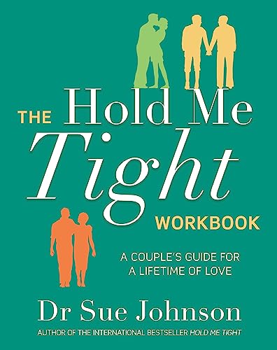 The Hold Me Tight Workbook: A Couple'S Guide For A Lifetime Of Love