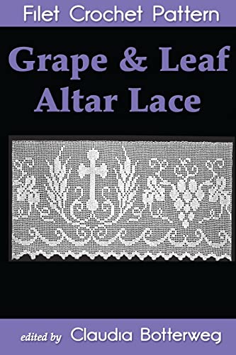 Grape & Leaf Altar Lace Filet Crochet Pattern: Complete Instructions And Chart
