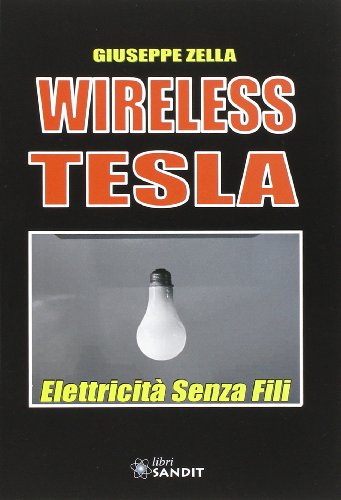 Wireless Tesla. Elettricità Senza Fili