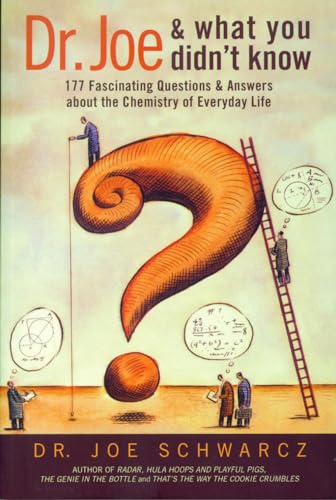 Dr. Joe And What You Didn'T Know: 177 Fascinating Questions & Answers About The Chemistry Of Everyday Life