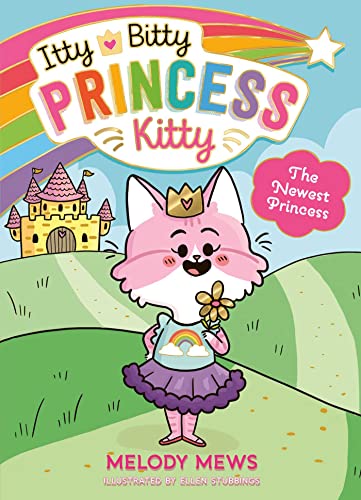 Itty Bitty Princess Kitty: The Newest Princess: 1