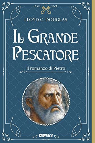 Il Grande Pescatore. Il Romanzo Di Pietro