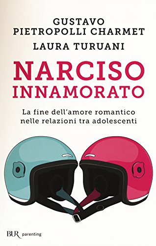 Narciso Innamorato. La Fine Dell'Amore Romantico Nelle Relazioni Tra Adolescenti