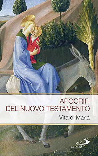 Apocrifi Del Nuovo Testamento. Vita Di Maria
