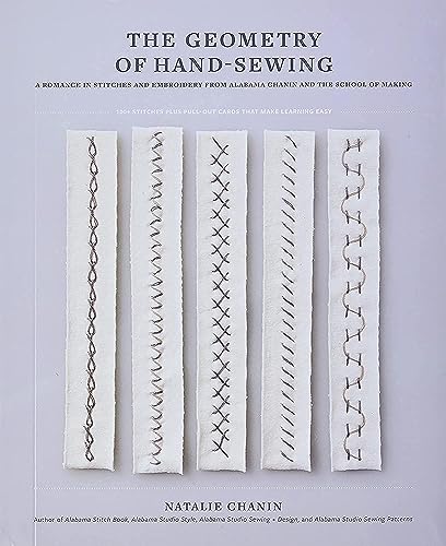 The Geometry Of Hand-Sewing: A Romance In Stitches And Embroidery From Alabama Chanin And The School Of Making